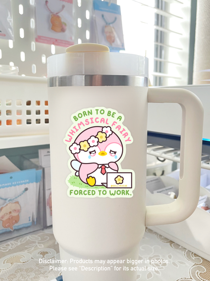 Born to be Whimsical Fairy, Forced to Work Waterproof Sticker: With packaging